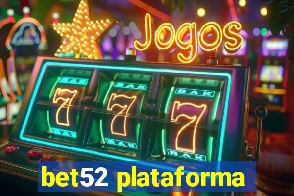 bet52 plataforma